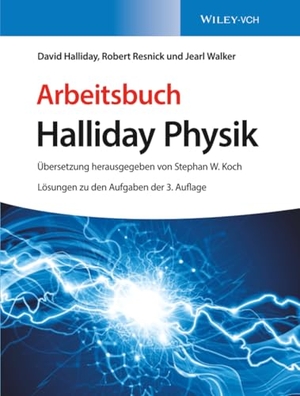 Halliday, David / Resnick, Robert et al. Arbeitsbuch Halliday Physik - Lösungen zu den Aufgaben der 3. Auflage. Wiley-VCH GmbH, 2017.