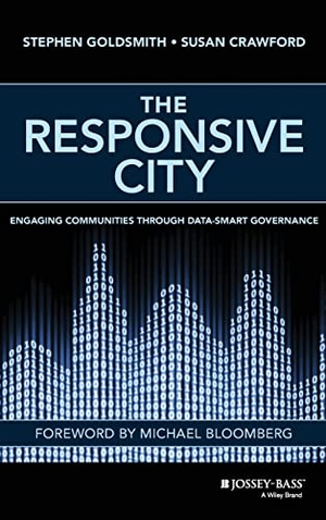 Goldsmith, Stephen / Susan Crawford. The Responsive City - Engaging Communities Through Data-Smart Governance. Wiley, 2014.