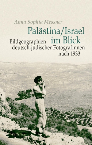 Messner, Anna Sophia. Palästina / Israel im Blick - Bildgeographien deutsch-jüdischer Fotografinnen nach 1933. Wallstein Verlag GmbH, 2023.