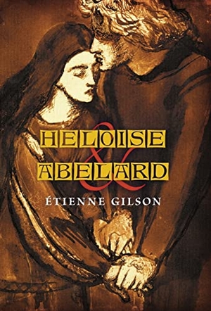 Gilson, Étienne. Heloise and Abelard. Angelico Press, 2021.