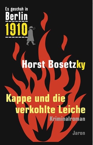 Bosetzky, Horst. Es geschah in Berlin 1910 Kappe und die verkohlte Leiche. Jaron Verlag GmbH, 2007.