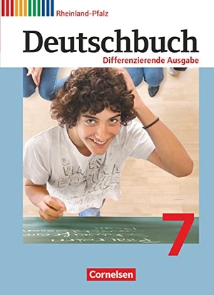 Biegler, Alexandra / Chatzistamatiou, Julie et al. Deutschbuch 7. Schuljahr. Schülerbuch. Differenzierende Ausgabe Rheinland-Pfalz. Cornelsen Verlag GmbH, 2013.