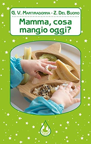 Martiradonna, Gemma Viviana / Zora Del Buono. Mamma, cosa mangio oggi?. , 2020.