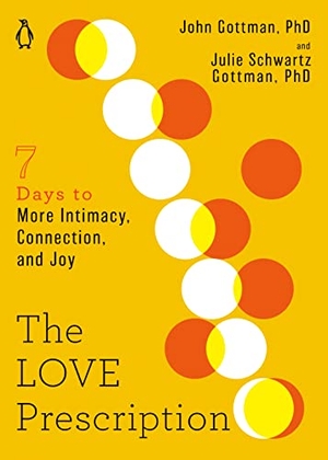 Gottman, John / Julie Schwartz Gottman. The Love Prescription - Seven Days to More Intimacy, Connection, and Joy. Random House, 2022.