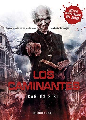 Sisí, Carlos. Los caminantes : la pandemia no se los llevó-- los trajo de vuelta. Ediciones Minotauro, 2019.