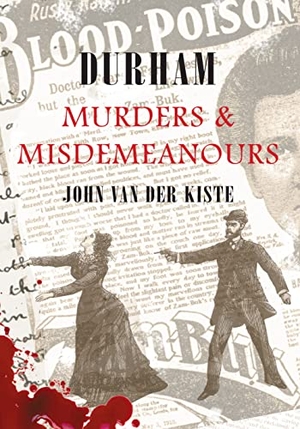 Kiste, John. Durham Murders & Misdemeanours. Amberley Publishing, 2009.