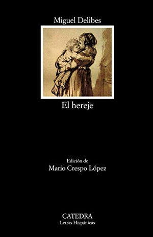 Delibes, Miguel. El hereje. Ediciones Cátedra, 2019.