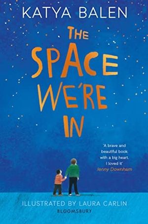 Balen, Katya. The Space We're In - from the winner of the Yoto Carnegie Medal 2022. Bloomsbury Publishing plc, 2020.