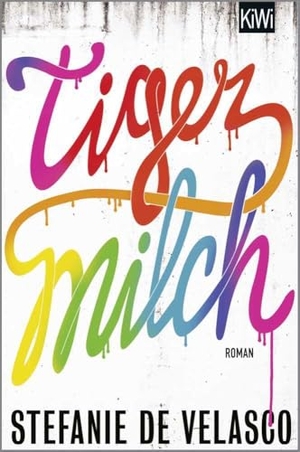de Velasco, Stefanie. Tigermilch. Kiepenheuer & Witsch GmbH, 2015.