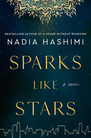 Hashimi, Nadia. Sparks Like Stars - A Novel. Harper Collins Publ. USA, 2021.