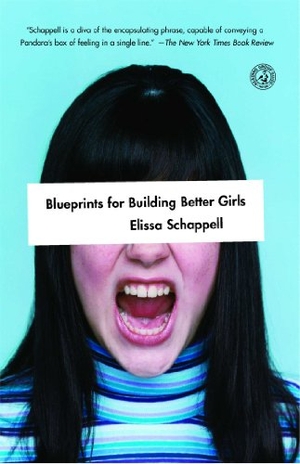 Schappell, Elissa. Blueprints for Building Better Girls. Simon & Schuster, 2012.