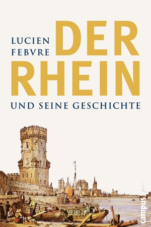 Febvre, Lucien. Der Rhein und seine Geschichte. Campus Verlag GmbH, 2006.