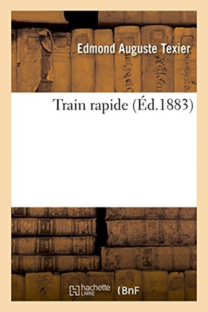 Texier, Edmond Auguste. Train rapide. Hachette Livre, 2018.