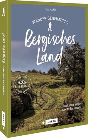 Haafke, Udo. Wander-Geheimtipps Bergisches Land - Unbekannte Wege abseits des Trubels. Bruckmann Verlag GmbH, 2024.