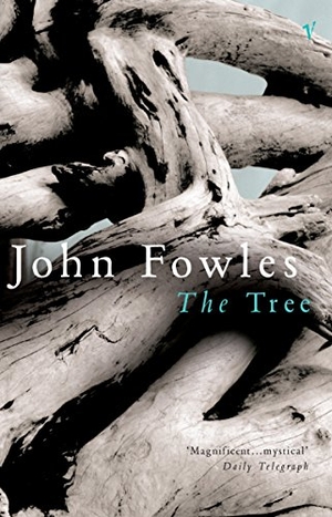 Fowles, John. The Tree. Vintage Classics, 2000.