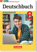 Deutschbuch 8. Jahrgangsstufe - Realschule Bayern - Arbeitsheft mit Lösungen