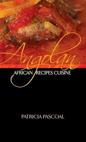 Pascoal, Patricia. Angolan African Recipe Cuisine. Life and Success Media, 2017.