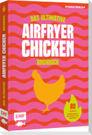 Das ultimative AIRFRYER CHICKEN Kochbuch