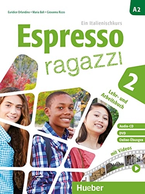 Orlandino, Euridice / Balì, Maria et al. Espresso ragazzi 2. Lehr- und Arbeitsbuch mit DVD und Audio-CD - Schulbuchausgabe - Ein Italienischkurs / Lehr- und Arbeitsbuch mit DVD und Audio-CD - Schulbuchausgabe. Hueber Verlag GmbH, 2022.