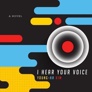 Kim, Young-Ha. I Hear Your Voice. HighBridge Audio, 2017.