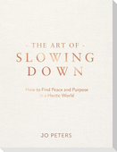 The Art of Slowing Down