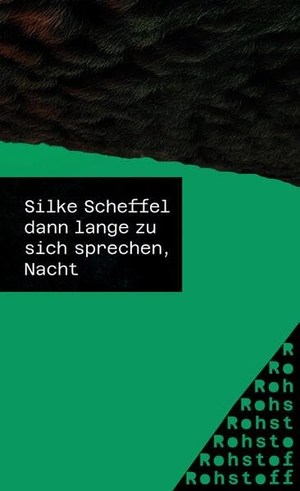 Scheffel, Silke. dann lange zu sich sprechen, Nacht. Rohstoff, 2026.