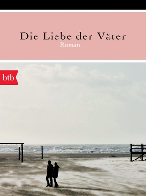 Hettche, Thomas. Die Liebe der Väter. btb Taschenbuch, 2012.