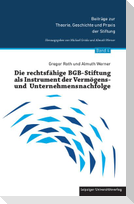 Die rechtsfähige BGB-Stiftung als Instrument der Vermögens- und Unternehmensnachfolge