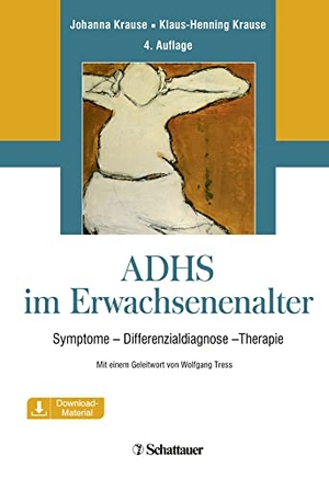 Krause, Johanna / Klaus-Henning Krause. ADHS im Erwachsenenalter - Symptome, Differentialdiagnose, Therapie. SCHATTAUER, 2018.