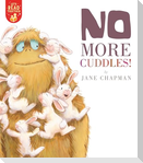 No More Cuddles!