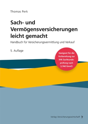Perk, Thomas. Sach- und Vermögensversicherung leicht gemacht - Handbuch für Versicherungsvermittlung und Verkauf. VVW-Verlag Versicherungs., 2022.