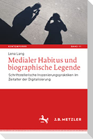 Medialer Habitus und biographische Legende