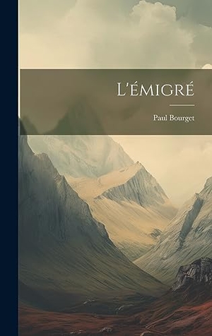 Bourget, Paul. L'émigré. Creative Media Partners, LLC, 2023.