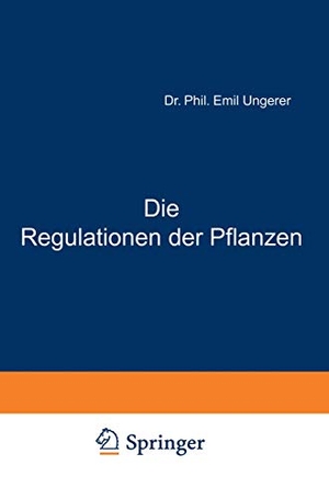 Ungerer, E.. Die Regulationen der Pflanzen - Ein System der Teleologischen Begriffe in der Botanik. Springer Berlin Heidelberg, 1919.