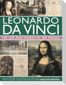 Leonardo Da Vinci: His Life and Works in 500 Images