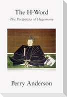 The H-Word: The Peripeteia of Hegemony