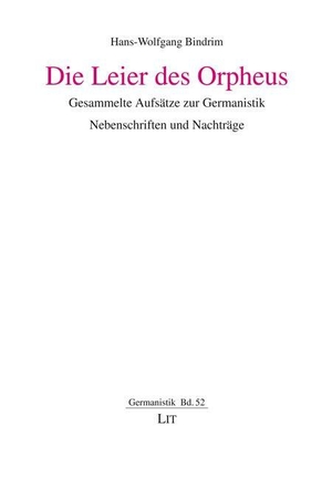 Bindrim, Hans-Wolfgang. Die Leier des Orpheus - Gesammelte Aufsätze zur Germanistik. Nebenschriften und Nachträge. Lit Verlag, 2026.