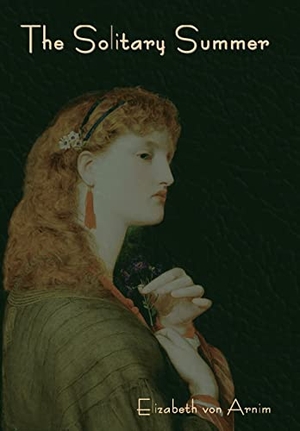 Arnim, Elizabeth von. The Solitary Summer. Indoeuropeanpublishing.com, 2022.