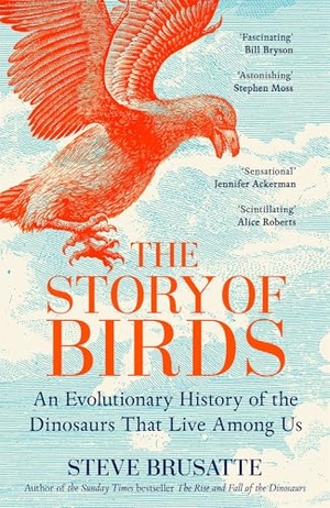Brusatte, Steve. The Story of Birds - An Evolutionary History of the Dinosaurs That Live Among Us. , 2026.
