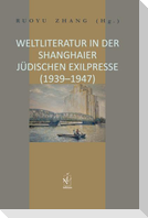 Weltliteratur in der Shanghaier jüdischen Exilpresse (1939-1947)