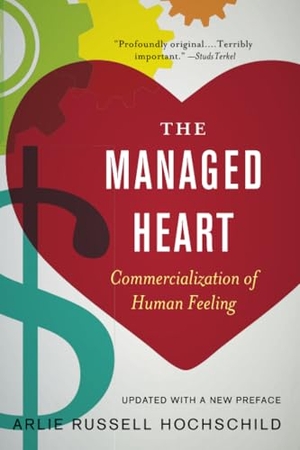 Hochschild, Arlie Russell. Managed Heart - Commercialization of Human Feeling, Updated with a New Preface. University of California, 2012.
