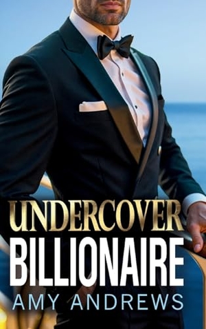 Andrews, Amy. Undercover Billionaire. Boldwood Books Ltd, 2025.