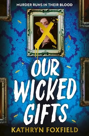 Foxfield, Kathryn. Our Wicked Gifts. Simon + Schuster UK, 2026.