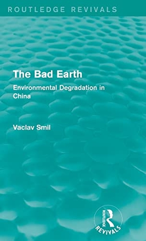 Smil, Vaclav. The Bad Earth - Environmental Degradation in China. Taylor & Francis Ltd (Sales), 2015.