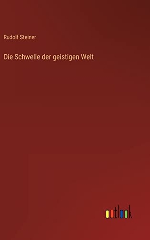 Steiner, Rudolf. Die Schwelle der geistigen Welt. Outlook Verlag, 2022.