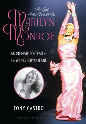 Castro, Tony. The Girl Who Would Be Marilyn Monroe - An Intimate Portrait of the Young Norma Jeane. Bloomsbury Academic, 2026.