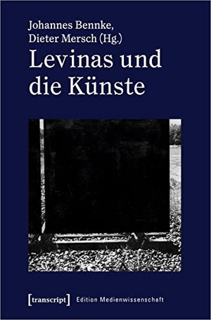 Bennke, Johannes / Dieter Mersch (Hrsg.). Levinas und die Künste. Transcript Verlag, 2024.