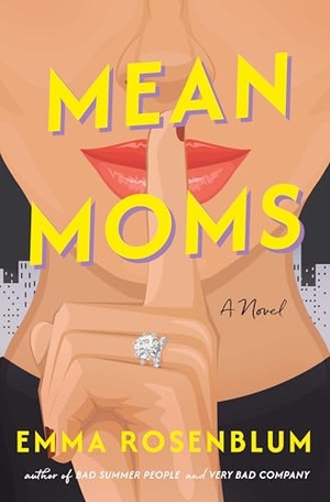 Rosenblum, Emma. Mean Moms. Gale, a Cengage Group, 2025.