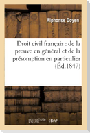 Droit Civil Français: de la Preuve En Général Et de la Présomption En Particulier.: Droit Commercial: de la Compétence Des Tribunaux de Commerce