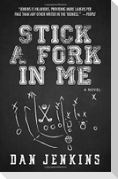 Stick a Fork in Me